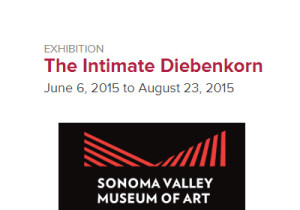 The Intimate Diebenkorn. Sonoma Valley Museum of Art